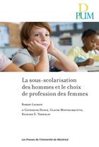 Couverture du livre « La sous-scolarisation des hommes et le choix de profession des femmes » de Robert Lacroix et Claude Montmarquette et Catherine Haeck et Richard Ernest Tremblay aux éditions Pu De Montreal