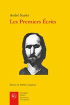 Couverture du livre « Les premiers écrits : documents et manuscrits » de Andre Suares aux éditions Classiques Garnier