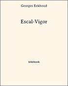 Couverture du livre « Escal-Vigor » de Georges Eekhoud aux éditions Bibebook
