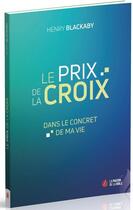 Couverture du livre « Le prix de la croix : dans le concret de ma vie » de Henry T. Blackaby aux éditions La Maison De La Bible