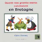 Couverture du livre « Quand nos grands-mères cuisinaient en Bretagne » de Claire Lhermey aux éditions Equinoxe