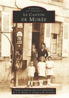 Couverture du livre « Le canton de Morée » de Claude Leymarios aux éditions Editions Sutton