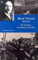 Couverture du livre « René Viviani 1863-1925 : Un orateur, du silence à l'oubli » de Jean-Marc Valentin aux éditions Pu De Limoges