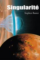 Couverture du livre « Le cycle des Xeelees Tome 2 ; singularité » de Stephen Baxter aux éditions Le Belial