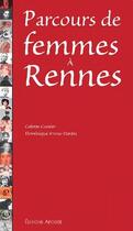Couverture du livre « Parcours de femmes à Rennes » de Colette Cosnier et Dominique Irvoas-Dantec aux éditions Apogee