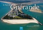 Couverture du livre « Le pays de Guérande photographié du ciel » de Josick Lancien et Francis Gardeur aux éditions Geste