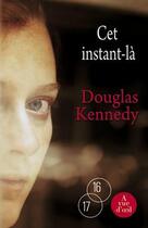 Couverture du livre « Cet instant-là » de Douglas Kennedy aux éditions A Vue D'oeil