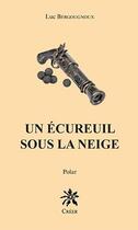 Couverture du livre « Un écureuil sous la neige » de Luc Bergougnoux aux éditions Creer