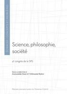 Couverture du livre « Science, philosophie, societe - 4e congres de la societe de philosophie des sciences [du 1er au 3 ju » de Guay Alexandre aux éditions Pu De Franche Comte