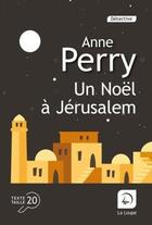 Couverture du livre « Un Noël à Jérusalem » de Anne Perry aux éditions Editions De La Loupe