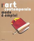 Couverture du livre « L'Art Contemporain : Mode D'Emploi » de Elisabeth Couturier aux éditions Filipacchi