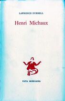 Couverture du livre « Henri michaux » de Lawrence Durrell aux éditions Fata Morgana