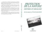 Couverture du livre « Protection de la nature : Histoire de la nature et l'environnement » de Anne Cadoret aux éditions L'harmattan