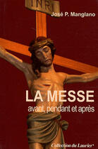 Couverture du livre « La messe avant, pendant et après » de Jose Pedro Manglano Castellary aux éditions Le Laurier