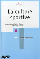 Couverture du livre « LA CULTURE SPORTIVE » de M.Travert/N.Mascret aux éditions Eps