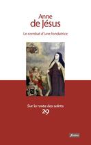 Couverture du livre « Anne de Jésus ; le combat d'une fondatrice » de Pierre Lefebvre aux éditions Fidelite