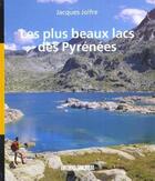 Couverture du livre « Les plus beaux lacs des Pyrénées » de Jacques Jolfre aux éditions Sud Ouest Editions