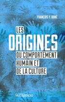 Couverture du livre « Les origines du comportement humain et de la culture » de Francois Y. Dore aux éditions Multimondes