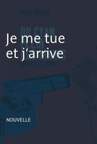 Couverture du livre « Du cyan plein les mains ; je me tue et j'arrive » de Andre Marois aux éditions La Courte Echelle