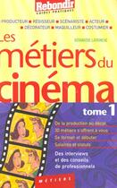 Couverture du livre « Metiers Du Cinema T.1 » de B Latronche aux éditions Rebondir