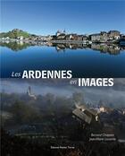 Couverture du livre « Les Ardennes en images » de Bernard Chopplet et Jean-Marie Lecomte aux éditions Noires Terres