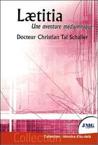 Couverture du livre « Laetitia, une aventure médiumnique » de Christian Tal Schaller aux éditions Jmg