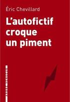 Couverture du livre « L'autofictif croque un piment » de Eric Chevillard aux éditions L'arbre Vengeur