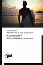 Couverture du livre « Par-delà le Blanc et le Noir ? » de Emmanuelle Recoing aux éditions Presses Academiques Francophones
