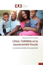 Couverture du livre « L'etat, l'uemoa et la souverainete fiscale - la cession partielle de souverainete » de Yameogo W D J. aux éditions Editions Universitaires Europeennes