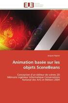 Couverture du livre « Animation basee sur les objets scenebeans - conception d'un editeur de scenes 2d memoire ingenieur i » de Pignon Jacques aux éditions Editions Universitaires Europeennes