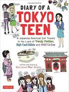 Couverture du livre « Diary of a tokyo teen » de Mari Inzer Christine aux éditions Tuttle