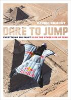 Couverture du livre « Dare to jump ; everything you want is on the other side of fear » de Cedric Dumont aux éditions Lannoo