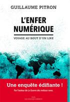 Couverture du livre « L'enfer numérique : voyage au bout d'un like » de Guillaume Pitron aux éditions Les Liens Qui Liberent