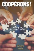 Couverture du livre « Cooperons ! - eloge de la cooperation » de André Viola aux éditions Librinova