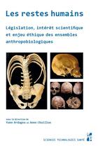 Couverture du livre « Les restes humains : législation, intérêt scientifique et enjeu éthique des ensembles anthropobiologiques » de Yann Ardagna et Anne Chaillou et Collectif aux éditions Pu De Provence