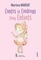 Couverture du livre « Contes et couleurs pour enfants » de Martine Marsat aux éditions 7 Ecrit