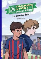 Couverture du livre « Jo, champion de foot Tome 8 : le premier duel » de Timothe Le Boucher et Sylvain Zorzin aux éditions Bayard Jeunesse