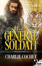 Couverture du livre « Soldati t.3 : le général Soldati » de Charlie Cochet aux éditions Mxm Bookmark