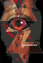 Couverture du livre « Die t.4 : acceptation » de Kieron Gillen et Stephanie Hans aux éditions Panini