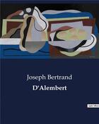 Couverture du livre « D'Alembert » de Bertrand Joseph aux éditions Culturea