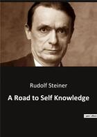 Couverture du livre « A Road to Self Knowledge » de Rudolf Steiner aux éditions Culturea