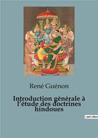 Couverture du livre « Introduction générale à l'étude des doctrines hindoues » de René Guenon aux éditions Shs Editions