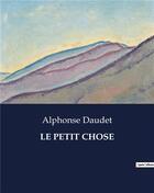 Couverture du livre « LE PETIT CHOSE » de Alphonse Daudet aux éditions Culturea