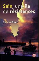 Couverture du livre « Sein, une île de résistances » de Bernez Rouz aux éditions Montagnes Noires