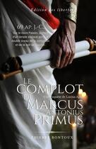 Couverture du livre « Le complot de Marcus Antonius Primus » de Bontoux Thierry aux éditions Editions Des Libertes