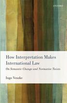 Couverture du livre « How interpretation makes international law: on semantic change and nor » de Venzke Ingo aux éditions Editions Racine