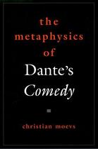 Couverture du livre « The Metaphysics of Dante's Comedy » de Moevs Christian aux éditions Oxford University Press Usa