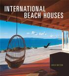Couverture du livre « International Beach Houses » de Louisa Wattson aux éditions Abrams