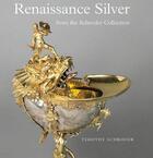 Couverture du livre « Renaissance Silver From The Schroder Collection » de Schroder Timothy aux éditions Paul Holberton