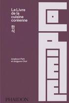 Couverture du livre « Le livre de la cuisine coréenne » de Jungyoon Choi et Junghyun Park aux éditions Phaidon